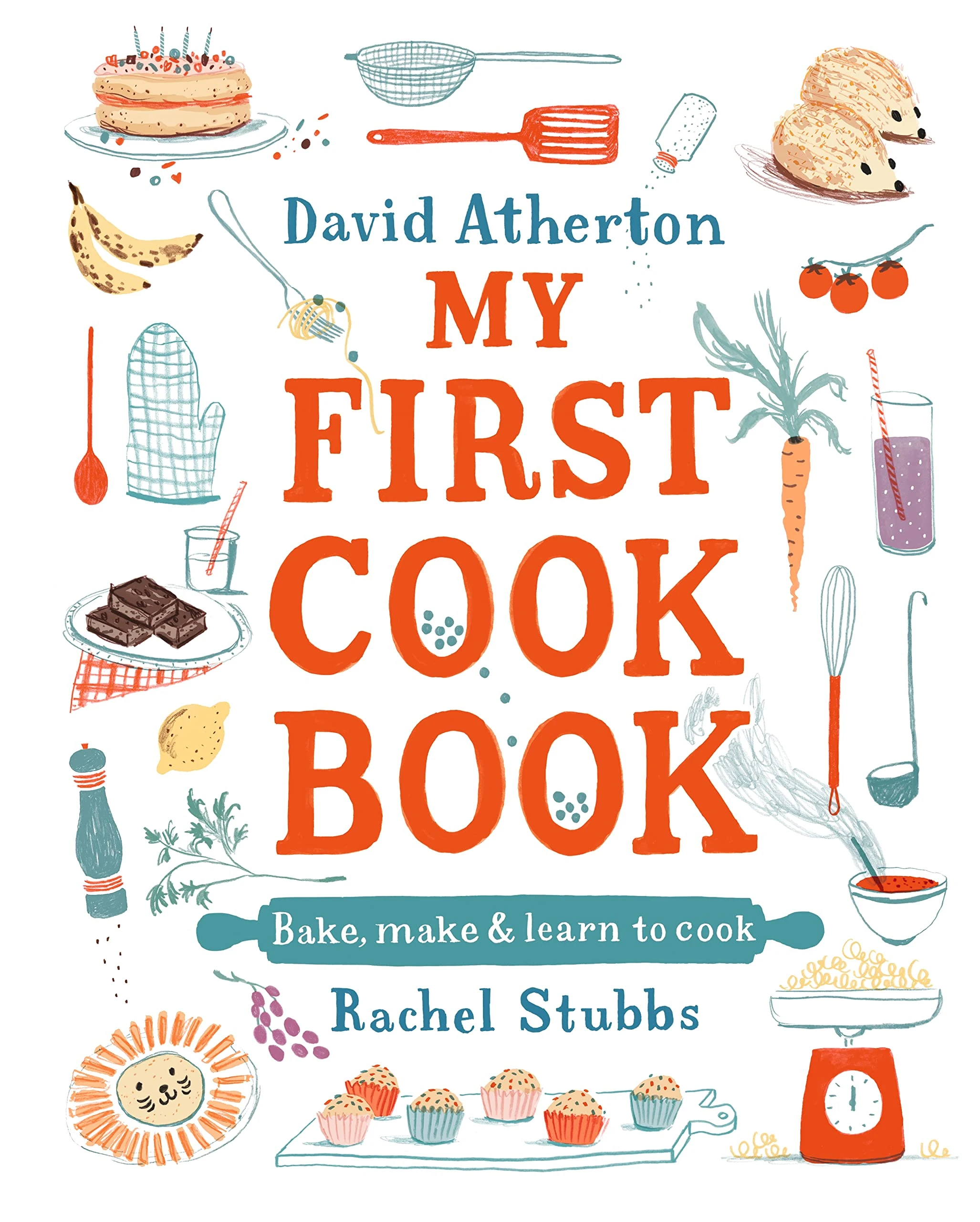 My First Cook Book: Bake, Make and Learn to Cook: The bestselling cook book for children - Packed with classic, cozy and inspirational recipes for first cooks