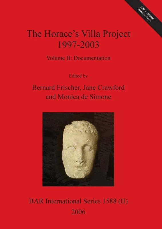 The Horace's Villa Project 1997-2003, Volume II: Report on new fieldwork and research: 1588II (BAR International)