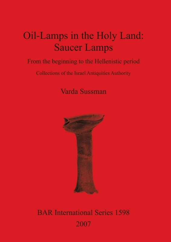 Oil-Lamps in the Holy Land: Saucer Lamps - BAR Publishing