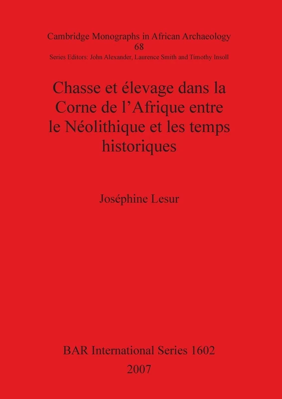 Chasse et élevage dans la Corne de l'Afrique entre le Néolithique et les temps historiques: 1602 (British Archaeological Reports International Series)