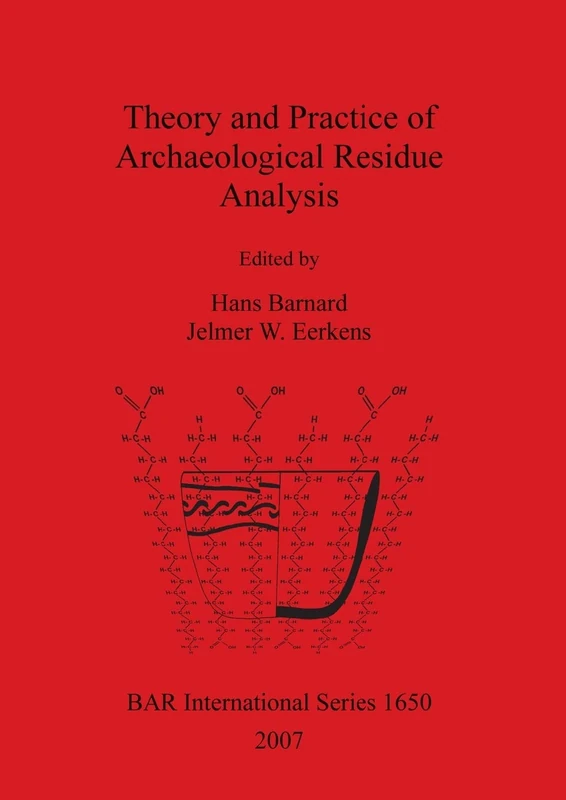 Theory and Practice of Archaeological Residue Analysis: 1650 (British Archaeological Reports International Series)