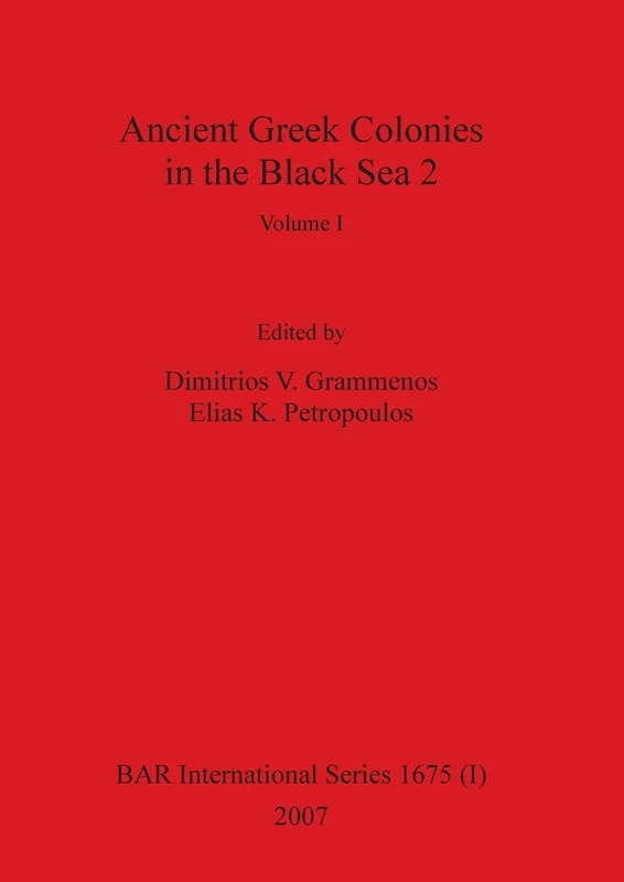 Ancient Greek Colonies in the Black Sea 2, Volume I: 1675 (BAR International)