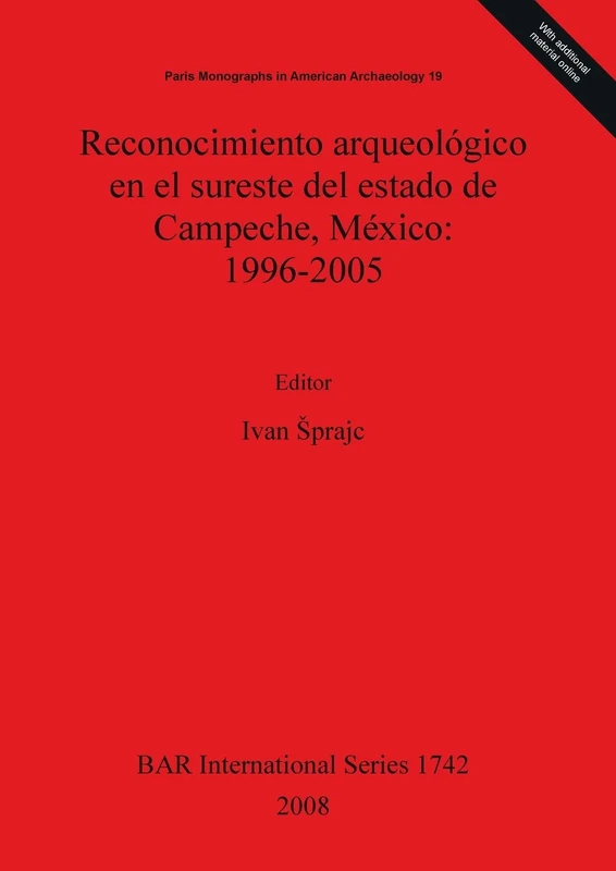 Reconocimiento arqueológico en el sureste del estado de Campeche México: 1996-2005: 1742 (British Archaeological Reports International Series) - Image 1