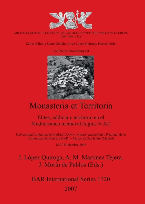 Monasteria Et Territoria Elites, Edilicia Y Territorio En El Mediterraneo Medieval (siglos V-XI): Elites, edilicia y territorio en el Mediterráneo ... Archaeological Reports International Series)