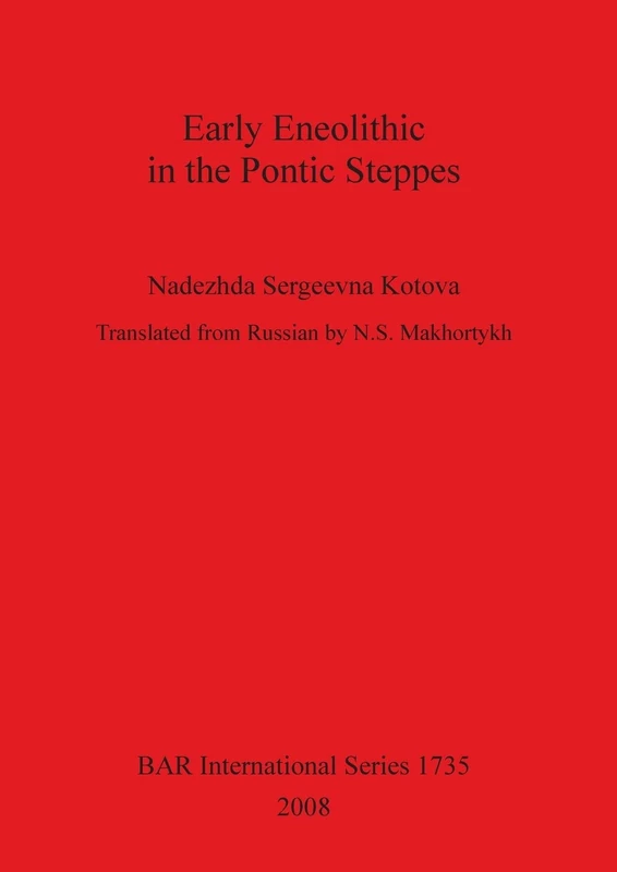 Early Eneolithic in the Pontic Steppes: 1735 (British Archaeological Reports International Series)