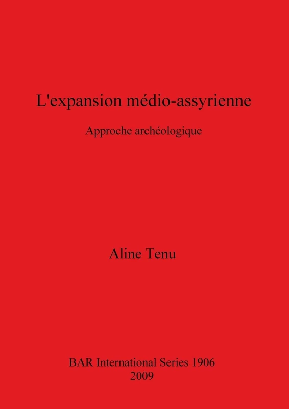 L'expansion médio-assyrienne: Approche archaéologique: 1906 (British Archaeological Reports International Series)