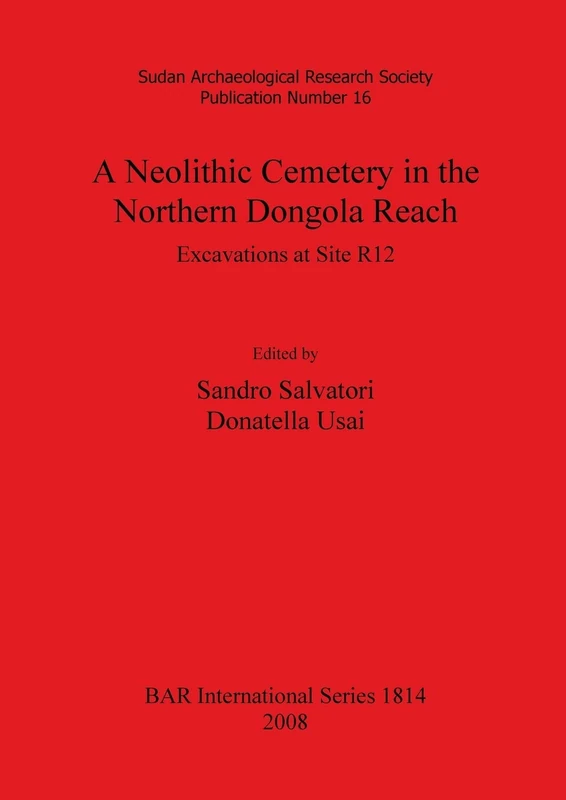 A Neolithic Cemetery in the Northern Dongola Reach: Excavations at Site R12: Excavations at Site R12: 1814 (British Archaeological Reports International Series) - Image 1