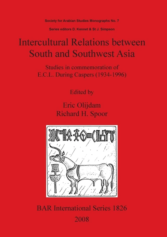 Intercultural Relations between South and Southwest Asia: Studies in commemoration of E.C.L. During Caspers (1934-1996): 1826 (British Archaeological Reports International Series)