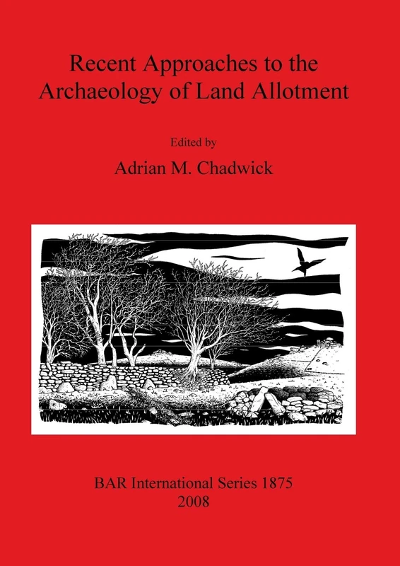 Recent Approaches to the Archaeology of Land Allotment: 1875 (British Archaeological Reports International Series)