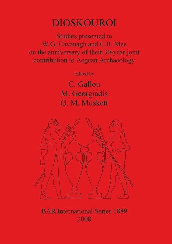 DIOSKOUROI Studies presented to W.G. Cavanagh and C.B. Mee on the anniversary of their 30-year joint contribution to Aegean Archaeology: 1889 (British Archaeological Reports International Series) - Image 1