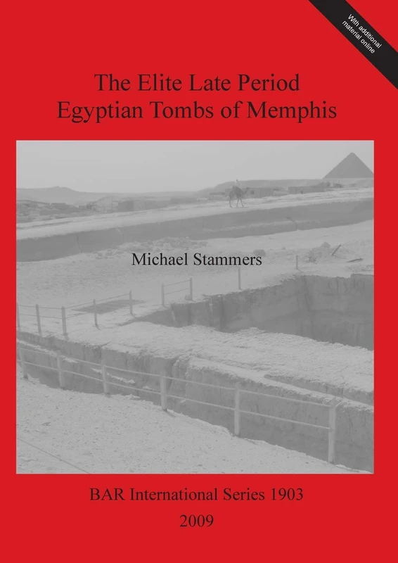 The Elite Late Period Egyptian Tombs of Memphis: 1903 (British Archaeological Reports International Series)