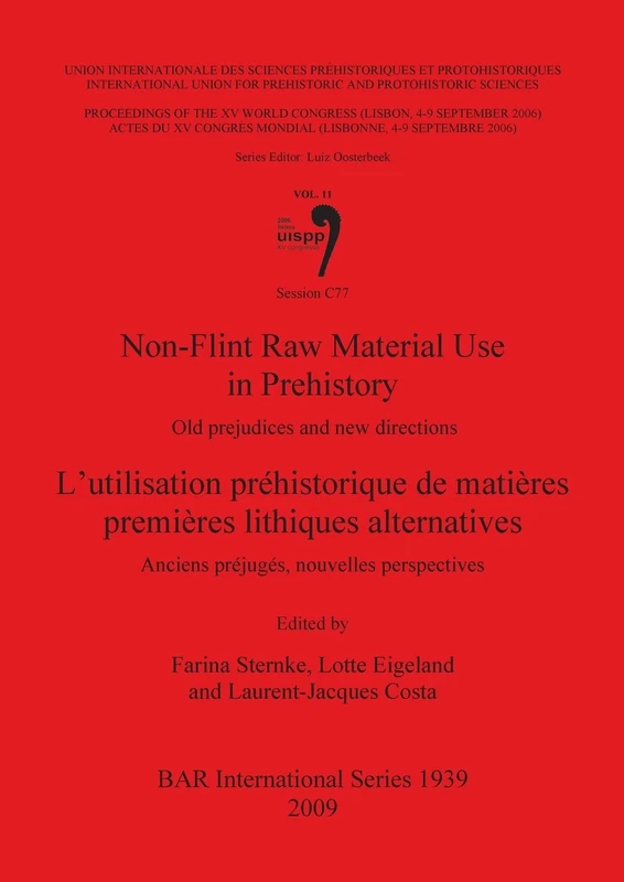 Non-Flint Raw Material Use in Prehistory / L'utilisation préhistorique de matières premières lithiques alternatives: Old prejudices and new directions ... Archaeological Reports International Series)