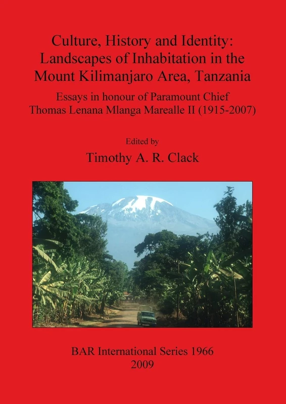 Culture History and Identity: Landscapes of Inhabitation in the Mount Kilimanjaro Area Tanzania: Essays in Honour of Paramount Chief Thomas Lenana ... Archaeological Reports International Series) - Image 1
