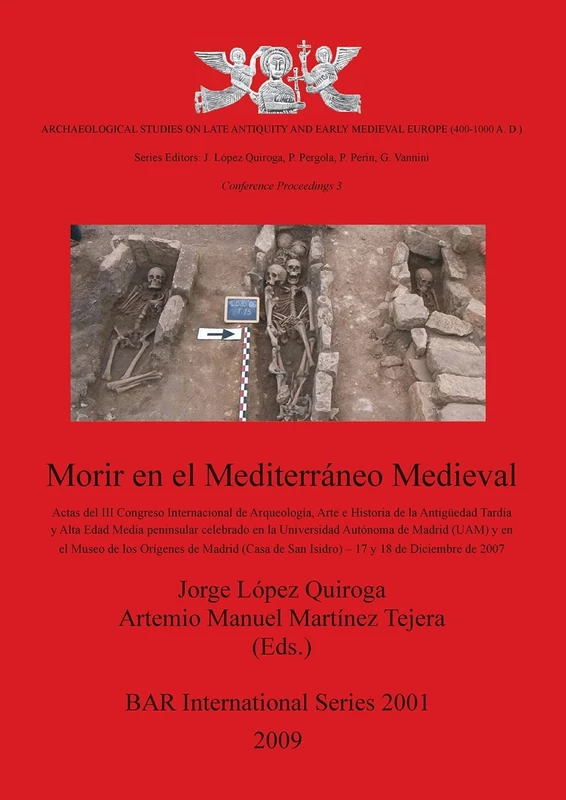 Morir en el Mediterráneo Medieval: Actas del III Congreso Internacional de Arqueologia, Arte e Historia de la Antigüedad Tardia y Alta Edad Media ... Archaeological Reports International Series)