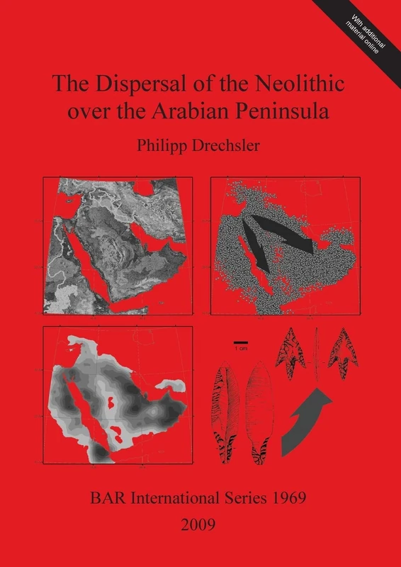 The Dispersal of the Neolithic over the Arabian Peninsula: 1969 (British Archaeological Reports International Series)