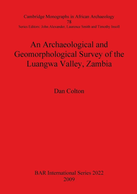 An Archaeological and Geomorphological Survey of the Luangwa Valley Zambia: 2022 (British Archaeological Reports International Series)