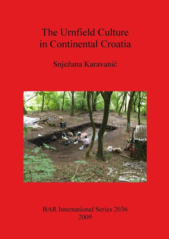 The Urnfield Culture in Continental Croatia: 2036 (British Archaeological Reports International Series)