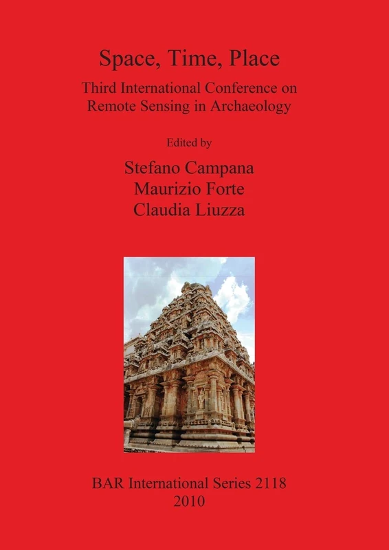 Space Time Place Third International Conference on Remote Sensing in Archaeology 17th-21st August 2009 Tiruchirappalli Tamil Nadu India: Third ... Archaeological Reports International Series) - Image 1