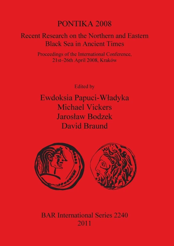 PONTIKA 2008: Recent Research on the Northern and Eastern Black Sea in Ancient Times: Recent Research on the Northern and Eastern Black Sea in Ancient ... Archaeological Reports International Series)