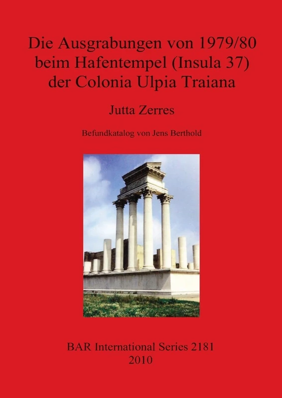 Die Ausgrabungen von 1979/80 beim Hafentempel (Insula 37) der Colonia Ulpia Traiana: 2181 (British Archaeological Reports International Series) - Image 1