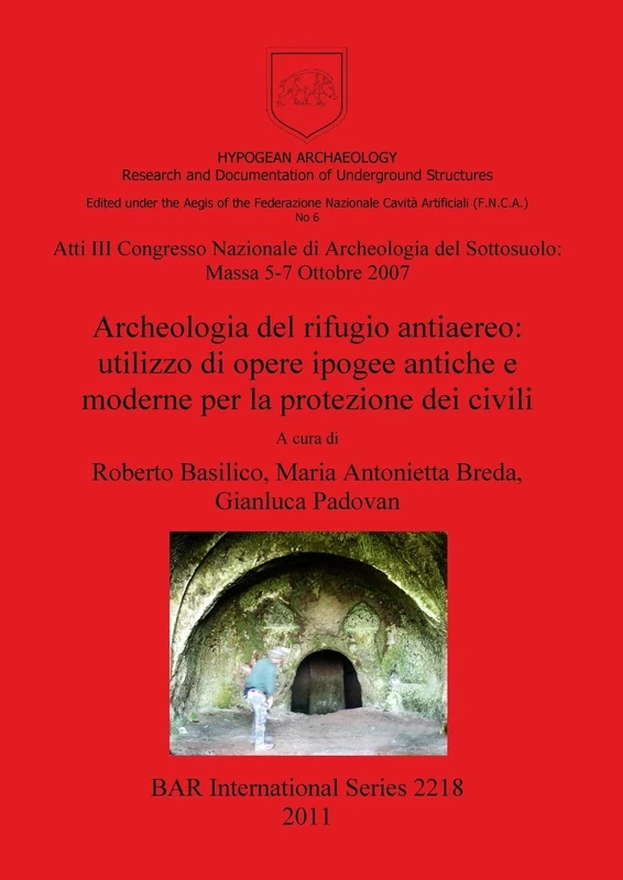 Atti III Congresso Nazionale di Archeologia del Sottosuolo: Massa 5-7 Ottobre 2007. Archeologia del rifugio antiaereo: utilizzo di opere ipogee ... Archaeological Reports International Series) - Image 1