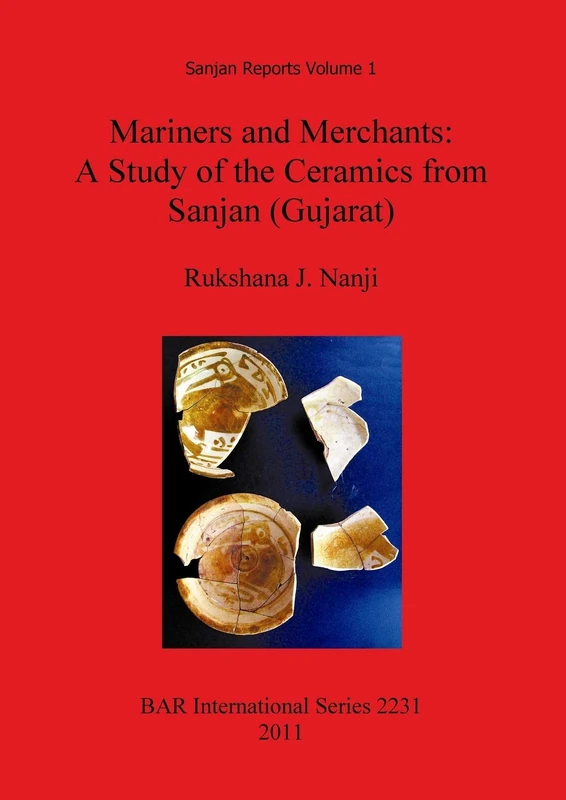 Mariners and Merchants: A Study of the Ceramics from Sanjan (Gujarat): 2231 (British Archaeological Reports International Series) - Image 1
