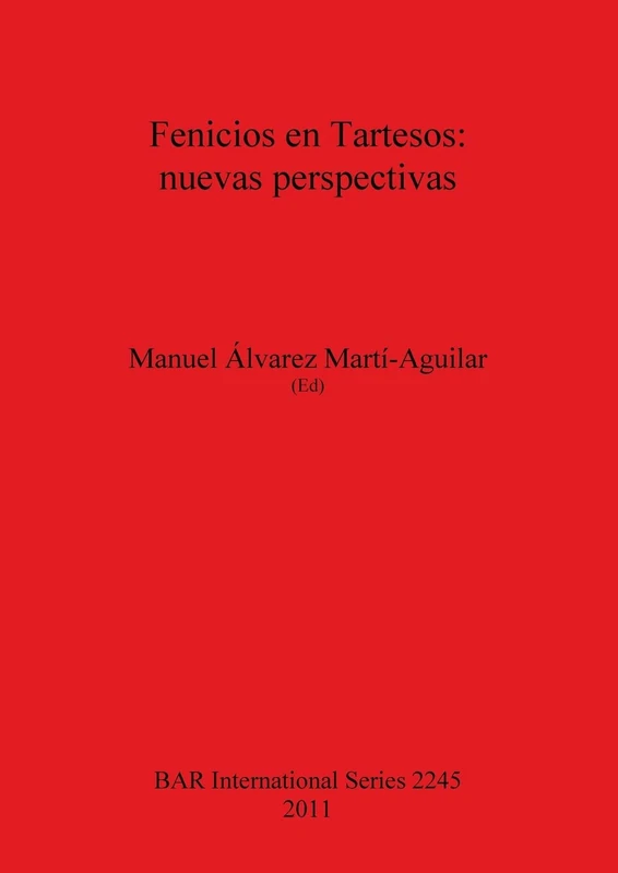 Fenicios en Tartesos: nuevas perspectivas: 2245 (British Archaeological Reports International Series)