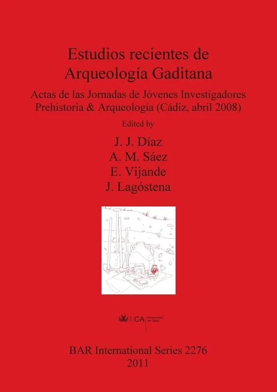 Estudios recientes de Arqueología Gaditana: Actas de las Jornadas de Jóvenes Investigadores Prehistoria & Arqueología (Cádiz, abril 2008): 2276 (British Archaeological Reports International Series)