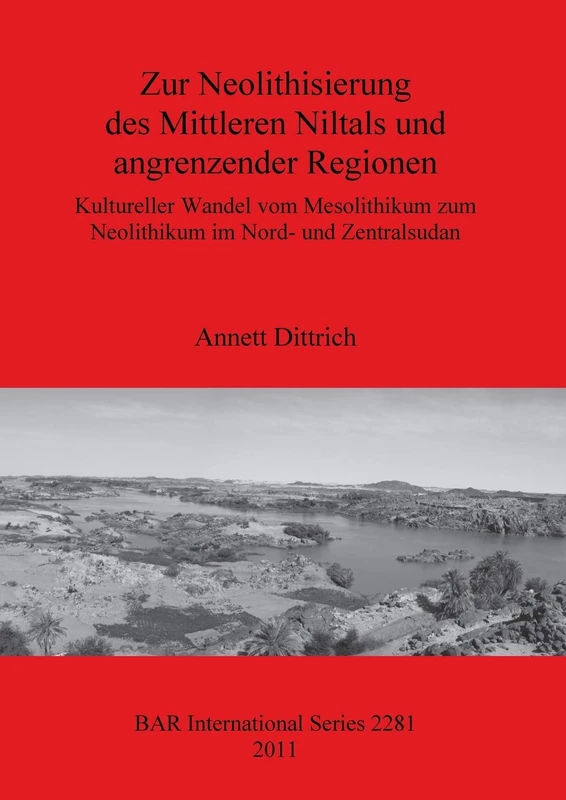 Zur Neolithisierung des Mittleren Niltals und angrenzender Regionen: Kultureller Wandel vom Mesolithikum zum Neolithikum im Nord- und Zentralsudan: ... Archaeological Reports International Series) - Image 1