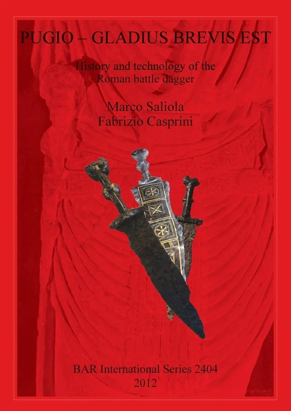 Pugio - Gladius Brevis Est: History and technology of the Roman battle dagger: History and technology of the Roman battle dagger: 2404 (British Archaeological Reports International Series) - Image 1