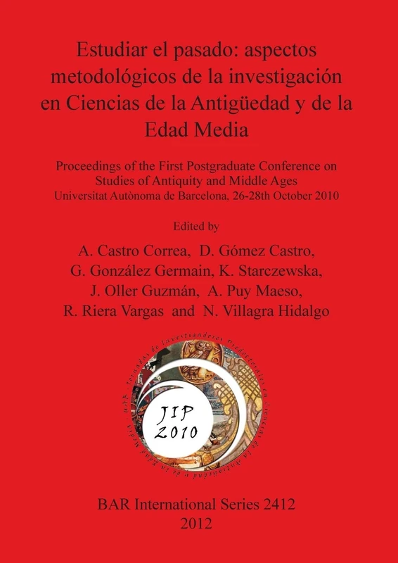 Estudiar el pasado: aspectos metodológicos de la investigación en Ciencias de la Antigüedad y de la Edad Media: Proceedings of the First Postgraduate ... Archaeological Reports International Series)