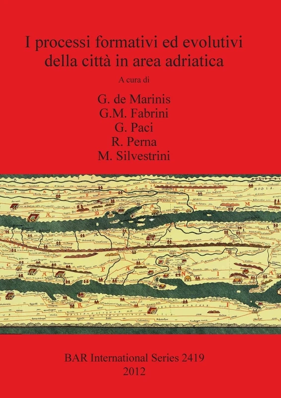 I processi formativi ed evolutivi della città in area adriatica: 2419 (British Archaeological Reports International Series)