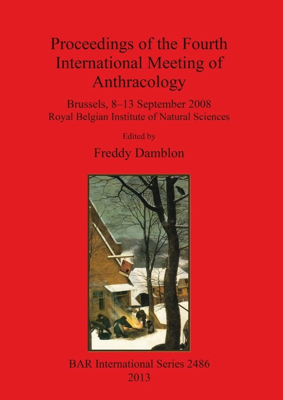 Proceedings of the Fourth International Meeting of Anthracology: Brussels, 8-13 September 2008 Royal Belgian Institute of Natural Sciences: 2486 (British Archaeological Reports International Series) - Image 1