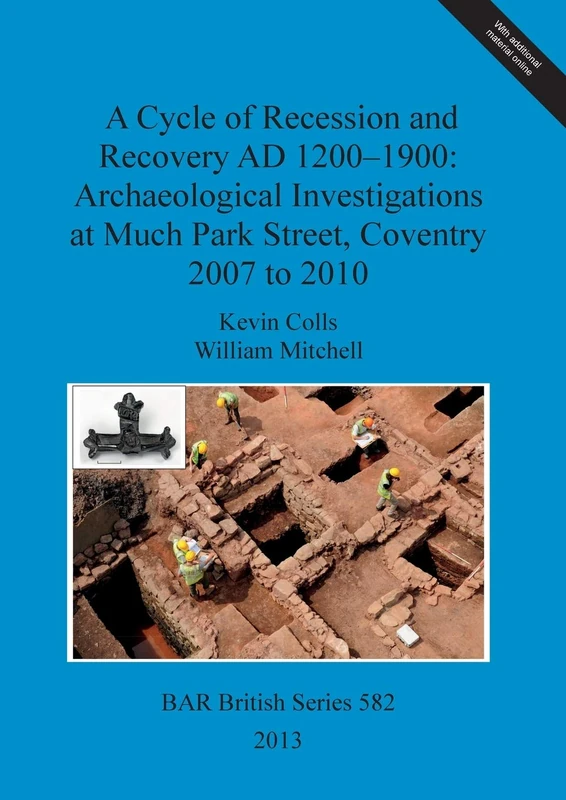 A Cycle of Recession and Recovery AD 1200-1900: Archaeological Investigations at Much Park Street Coventry 2007 to 2010: 582 (British Archaeological Reports British Series)