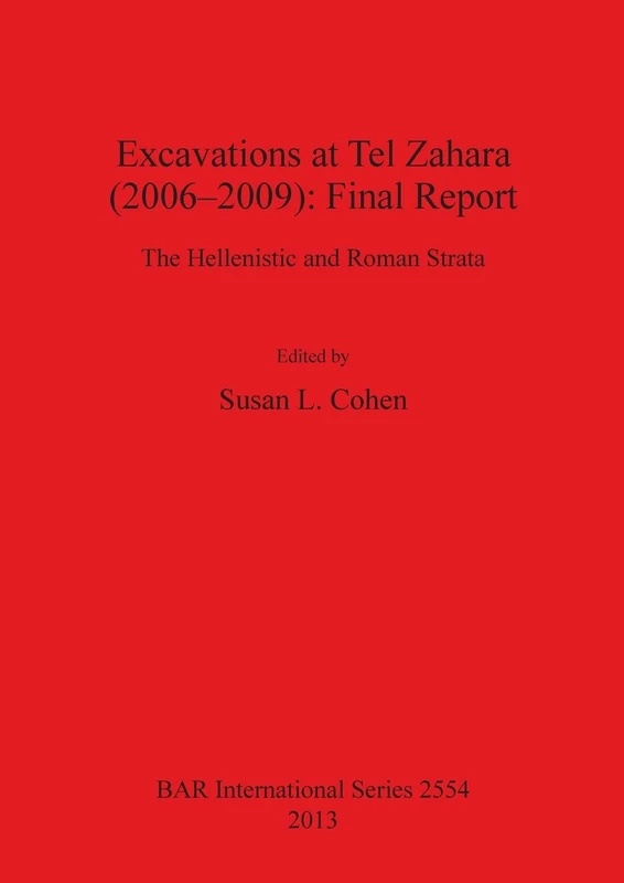 Excavations at Tel Zahara (2006-2009): Final Report: The Hellenistic and Roman Strata: 2554 (British Archaeological Reports International Series) - Image 1