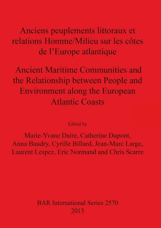 Anciens peuplements littoraux et relations Homme/Milieu sur les côtes de l'Europe Atlantique / Ancient Maritime Communities and the Relationship ... Archaeological Reports International Series)