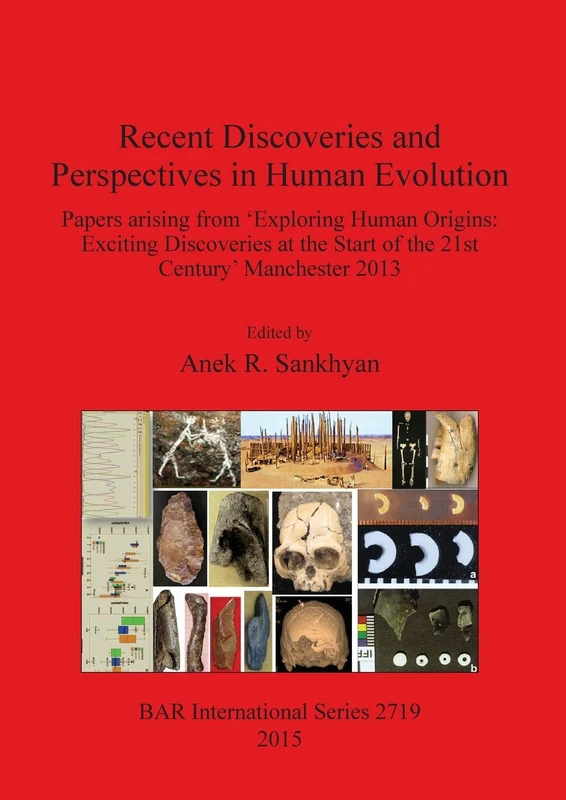 Recent Discoveries and Perspectives in Human Evolution: Papers arising from 'Exploring Human Origins: Exciting Discoveries at the Start of the 21st ... Archaeological Reports International Series) - Image 1