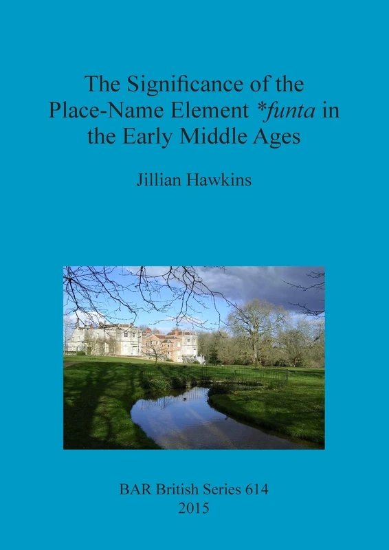 The Significance of the Place-Name Element *Funta in the Early Middle Ages: 614 (British Archaeological Reports British Series) - Image 1