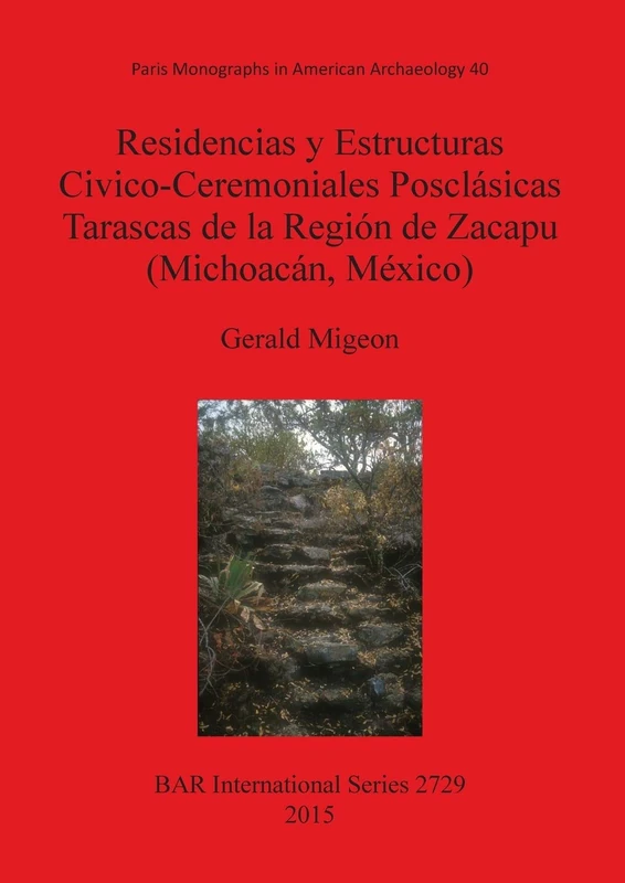 Residencias y Estructuras Civico-Ceremoniales Posclásicas Tarascas de la Región de Zacapu (Michoacán México): 2729 (British Archaeological Reports International Series)