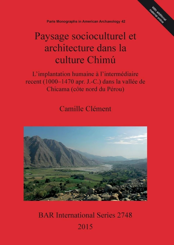 Paysage socioculturel et architecture dans la culture Chimú: L'implantation humaine à l'intermédiaire recent (1000-1470 apr. J.-C.) dans la vallée de ... Archaeological Reports International Series)