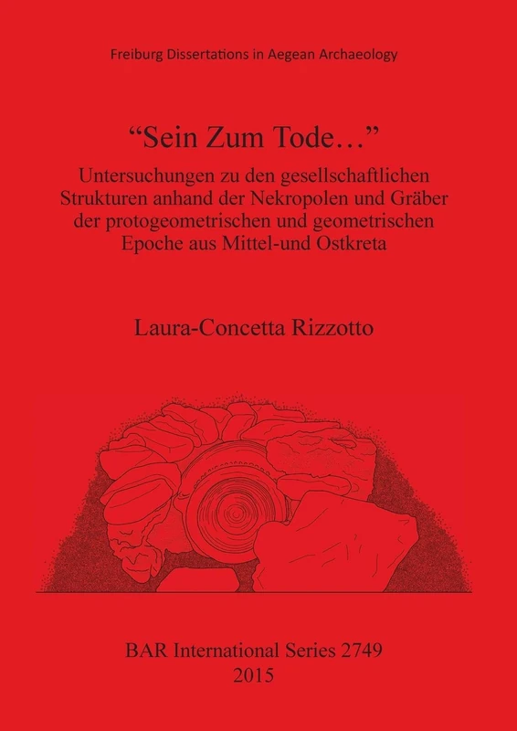 Sein Zum Tode.: Untersuchungen zu den gesellschaftlichen Strukturen anhand der Nekropolen und Gräber der protogeometrischen und geometrischen Epoche ... Archaeological Reports International Series)