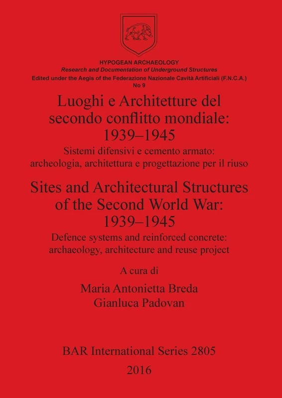 Luoghi e Architetture del secondo conflitto mondiale: 1939-1945 / Sites and Architectural Structures of the Second World War: 1939-1945: Sistemi ... Archaeological Reports International Series)