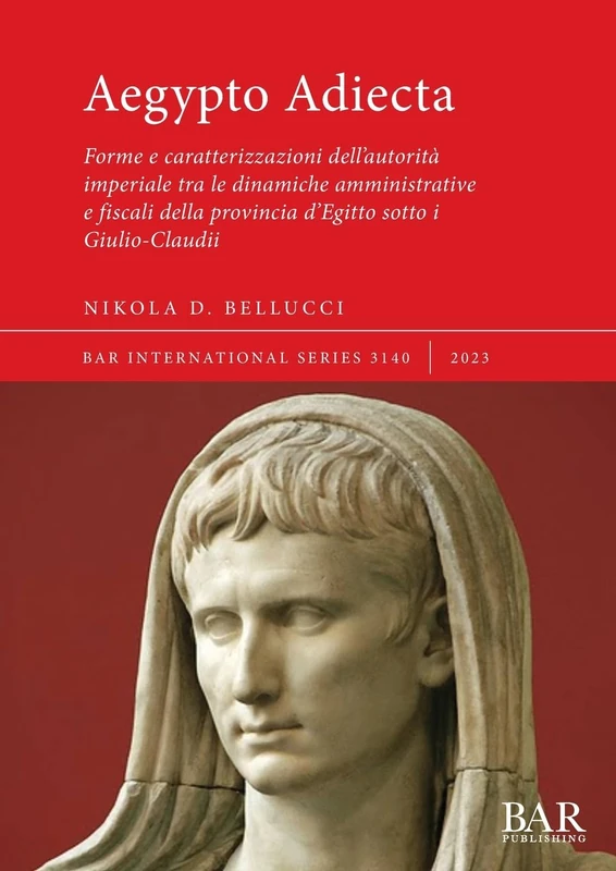 Aegypto Adiecta: Forme e caratterizzazioni dell'autorità imperiale tra le dinamiche amministrative e fiscali della provincia d'Egitto sotto i ... Archaeological Reports International Series) - Image 1