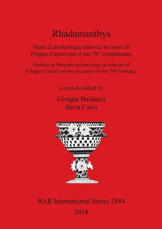 Radhamanthys: Studi di archeologia minoica in onore di Filippo Carinci per il suo 70° compleanno/Studies in Minoan archaeology in honour of Filippo ... Archaeological Reports International Series)