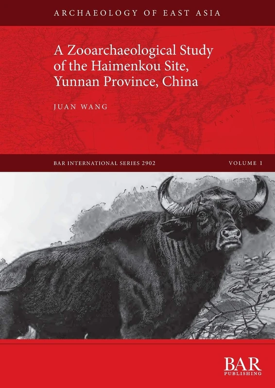 A Zooarchaeological Study of the Haimenkou Site, Yunnan Province, China: 2902 (British Archaeological Reports International Series)