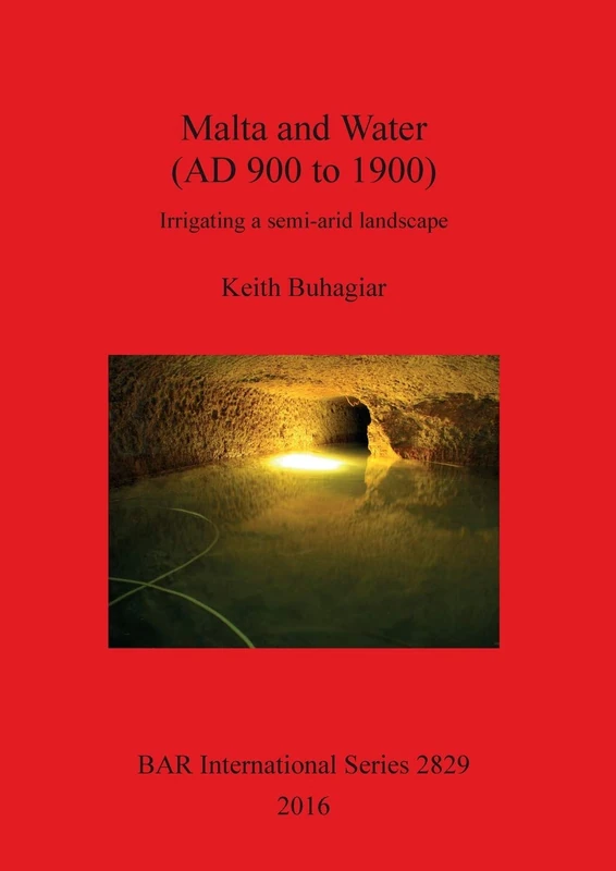 Water Management Technology as a Contributing Factor in the Development of the Rural Landscape of the Maltese Archipelago: Irrigating a semi-arid ... Archaeological Reports International Series) - Image 1