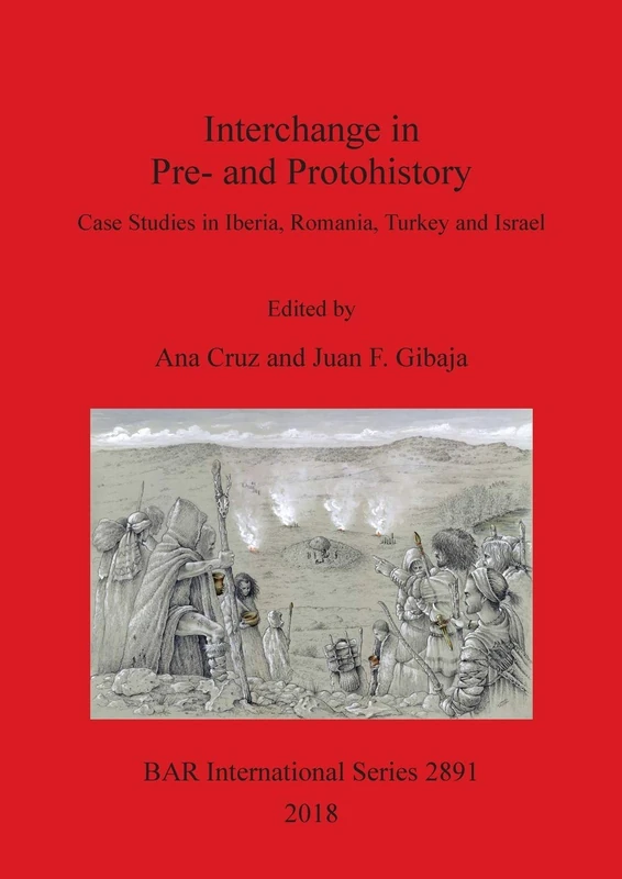 Interchange in Pre- and Protohistory: Case Studies in Iberia, Romania, Turkey and Israel: 2891 (British Archaeological Reports International Series) - Image 1
