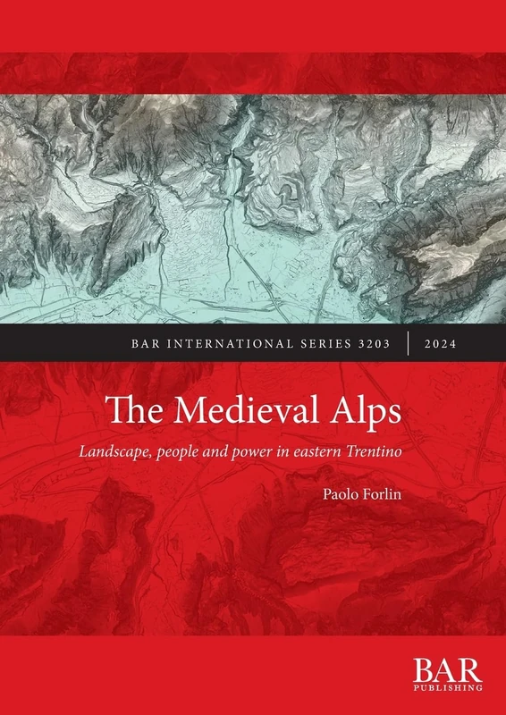 The Medieval Alps: Landscape, people and power in eastern Trentino: 3203 (International) - Image 1