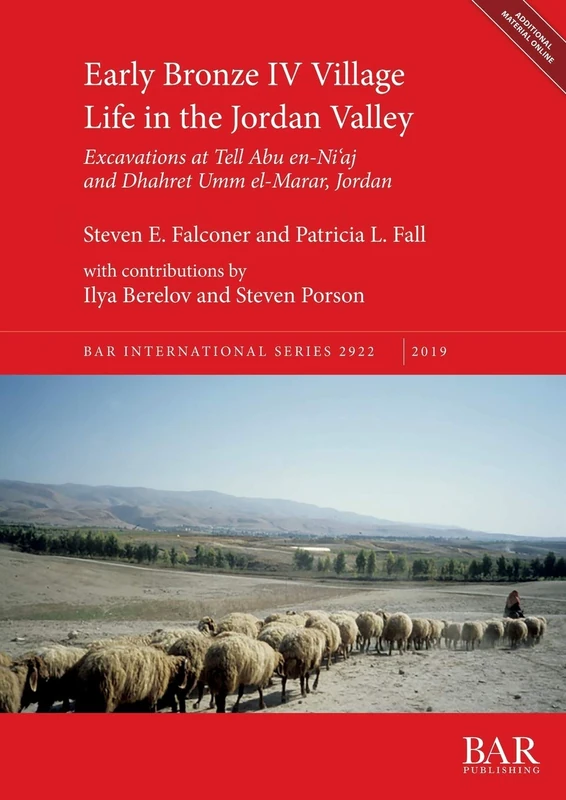 Early Bronze IV Village Life in the Jordan Valley: Excavations at Tell Abu en-Ni'aj and Dhahret Umm el-Marar, Jordan: 2922 (British Archaeological Reports International Series)
