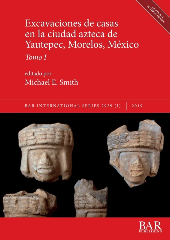 Excavaciones de casas en la ciudad azteca de Yautepec, Morelos, México, Tomo I: 2929 (BAR International)